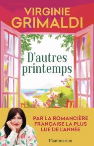Première de couverture du roman "D'autres printemps" de Virginie Grimaldi aux éditions Flammarion. En haut, le nom de l'autrice s'affiche en grandes lettres jaunes sur un bandeau rouge. Au centre, une illustration colorée et lumineuse représente une fenêt