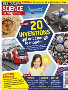 20 inventions qui ont changé le monde - Destination Science Le magazine 3 - Diverti Editions - L'ampoule, l'écriture, la boussole, la roue, l'imprimerie, l'avion, le chemin de fer