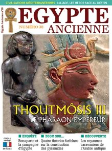 Le magazine Egypte Ancienne n°38 - Thoutmôsis III le pharaon empereur