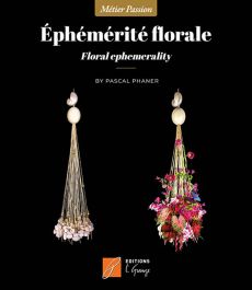 Ephémérité Florale - Pascal Phaner - Editions Charlette Grange - Achat livre sur Divertistore