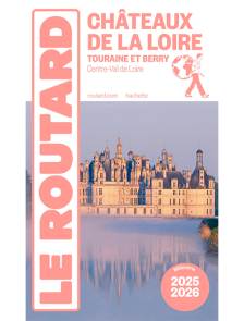 Guide du Routard : Châteaux de la Loire - Touraine et Berry - 2025/26 - Nouvelle mise à jour du Routard, le guide de voyage n°1 en France ! Achat livre sur Divertistore