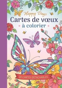 Couverture du livre-jeu "Happy Days - Cartes de vœux à colorier". L'illustration de style doux et printanier met en scène de grands papillons aux ailes détaillées, entourés de fleurs colorées et de feuillages. Le titre s'inscrit au centre avec la mention 