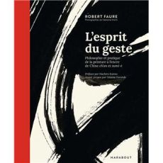 Livre L’Esprit du geste de Robert Faure, ouvrage sur la peinture chinoise Chan sumi-e mêlant philosophie zen, encre noire et geste pictural.