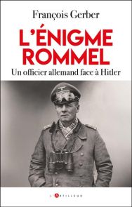 Couverture du livre L'énigme Rommel de François Gerber aux éditions L'Artilleur. Un portrait en noir et blanc du célèbre officier allemand Erwin Rommel.