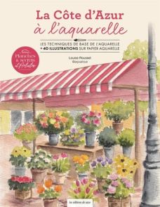 Couverture du carnet "La Côte d'Azur à l'aquarelle" de Louise Roussel. L'illustration poétique représente un marché aux fleurs coloré abrité sous un auvent rayé rouge et blanc.