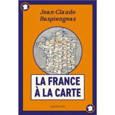 Couverture du livre La France à la carte de Jean-Claude Raspiengeas sur fond orange encadré de bleu. Au centre, une illustration circulaire représentant une ancienne carte routière de la France. Le titre apparaît en grandes lettres bleues et blanches dans