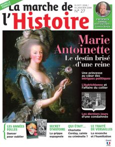 Marie Antoinette - La Marche de l'Histoire n°27 destin brisé, l'Autrichienne affaire collier, Frédérick Gersal : Lucrèce Borgia, Qui était Charlotte Corday ? Les années Folles, Secret d'histoire la grippe Espagnole, le traité de Versailles, Messaline
