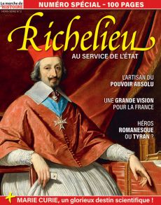 Richelieu, un homme au service de l'Etat - La Marche de l'Histoire Hors-série n°2