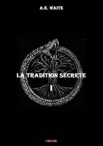 La tradition secrète - volume 1- Waite A. E  explore les courants ésotériques occidentaux, mêlant alchimie, kabbale, mysticisme chrétien et occultisme. Achat livre sur Divertistore