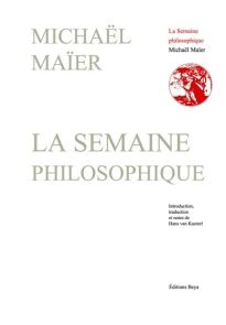 Couverture du livre "La Semaine philosophique" de Michaël Maïer, publié aux Éditions Beya. Sur un fond blanc épuré, le nom de l'auteur et le titre s'affichent en grandes lettres classiques de couleur vert-de-gris. Sur la droite, un petit médaillon circula