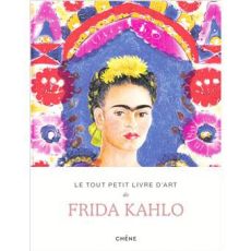 Couverture du livre "Le tout petit livre d’art de Frida Kahlo" avec portrait coloré de l’artiste, couronne florale et motifs mexicains aux couleurs vives, style artistique expressif et vibrant. Achat sur Divertistore.com.