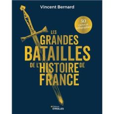 Couverture du livre Les grandes batailles de l’histoire de France avec illustration d’une épée dorée sur fond bleu et mention de 50 cartes et infographies.