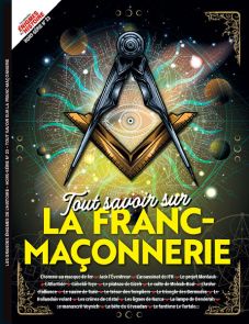 Tout savoir sur la Franc-maçonnerie - Les Grandes Enigmes de l'Histoire Hors-série n°23