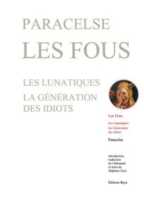 Couverture du livre "Les Fous" de Paracelse, publié aux Éditions Beya. Sur un fond blanc, les titres "PARACELSE", "LES FOUS", "LES LUNATIQUES", "LA GÉNÉRATION DES IDIOTS" s'affichent en grandes lettres classiques de couleur vert-de-gris.