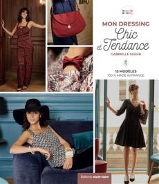 Mon dressing chic et tendance - 15 modèles made in France - Gabrielle Sueur