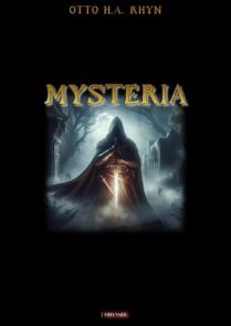 Première de couverture du livre "Mysteria" de Otto H.A. Rhyn aux éditions Odyssée. Sur un fond noir, le centre de la couverture présente une illustration de dark fantasy : un personnage mystérieux vêtu d'une longue cape et d'une capuche tient une épée lum