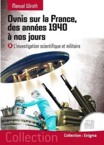 Couverture du livre Ovnis sur la France, tome 2 par Manuel Wiroth aux éditions JMG. Illustration montrant une soucoupe volante au-dessus d'une installation militaire.