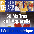 Téléchargement Hors-Série 50 MAÎTRES de l'AQUARELLE n°9 Pratique des Arts