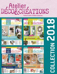 Collection 2018 complète - Atelier DÉCO & CRÉATIONS : 4 numéros collectors