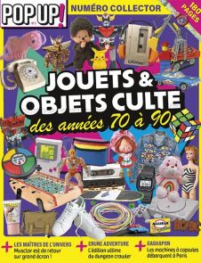 Jouets & objets culte des années 70 à 90 - Pop Up HS 03