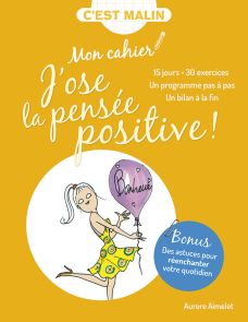 Mon cahier j'ose la pensée positive - Aurore Aimelet - Leduc Editions - Divertistore.com