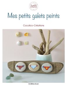 Mes petits galets peints - Cocolico Créations - Editions de Saxe - Achat livre sur Divertistore