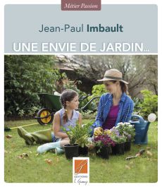 Une envie de jardin - Jean-Paul Imbault - Editions C. Grange - Achat livre sur Divertistore