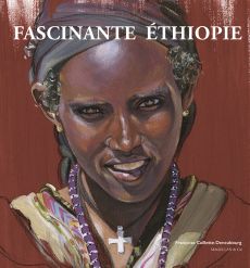 Fascinante Ethiopie - Françoise Caillette Deneubourg