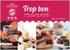 Trop bon - Recettes pour petits gourmands - Sophie François-Mulhens - La Musardière - Achat livre sur Divertistore