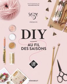 DIY au fil des saisons - Seize Paris - Marabout - Achat livre sur Divertistore