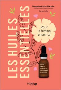 Les huiles essentielles pour la femme enceinte - Françoise Couic-Marinier - Solar Editions - Achat livre sur Divertistore