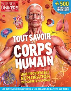 Tout savoir sur le corps humain - Science et Univers hors-série n°16
