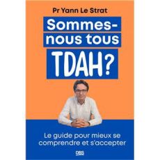 Couverture du livre "Sommes-nous tous TDAH ?" du Dr Jean-Baptiste Alexanian, publié chez De Boeck Supérieur (ISBN 9782807373457). Le titre est en gros caractères noirs avec l'acronyme 'TDAH' écrit en lettres colorées. L'illustration centrale montre un pro