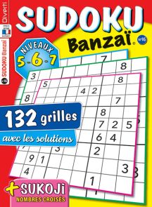 Sudoku Banzaï 16 - Avec 132 grilles niveaux 5, 6 et 7 - Magazine de Diverti Editions
