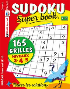 Le voici : le magazine SUDOKU Super book 10 - 165 GRILLES - 81 cases à remplir avec les chiffres de 1 à 9 - Niveaux 3-4-5 - Magazine de Diverti Editions