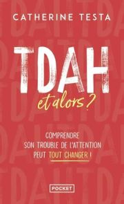 Couverture avant du livre format poche "TDAH, et alors ? Comprendre son trouble de l'attention peut tout changer !" d'Alice Gendron, publié par Pocket.