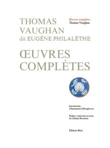 Couverture du livre Œuvres complètes de Thomas Vaughan dit Eugène Philalèthe, avec introduction d’Emmanuel d’Hooghvorst, préface, traduction et notes de Clément Rosereau, publié aux Éditions Beya.