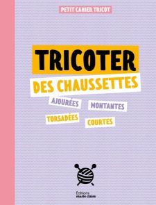 Couverture du livre Tricoter des chaussettes de Frédérique Alexandre, publié aux Éditions Marie Claire. 