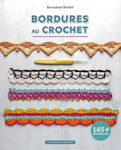 Bordures au crochet 145+ modèles Par Bernadette Baldelli