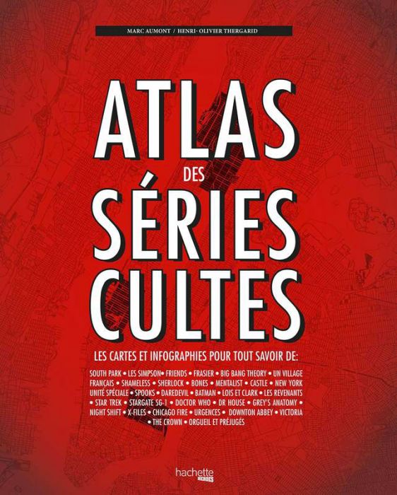 Atlas Des Series Cultes Les Cartes Et Infographies Pour Tout Savoir