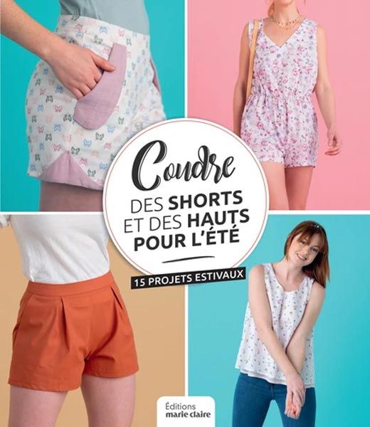 Coudre des shorts et hauts d'été - Editions Marie Claire