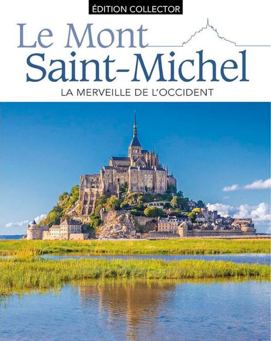 Le Mont-Saint-Michel, merveille de l'Occident